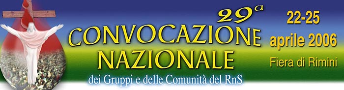XXVIII Convocazione Nazionale dei Gruppi e delle Comunità RnS - Fiera di Rimini, 22-25 aprile 2005